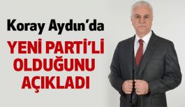 Koray Aydın’da Yeni Partili Oldu