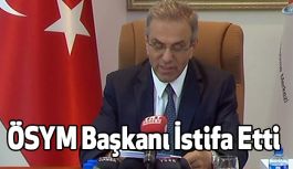 ÖSYM Başkanı İstifa Etti