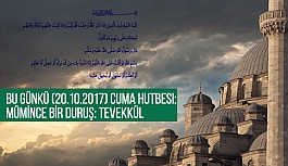 Bu Günkü (20.10.2017) Cuma Hutbesi: MÜMİNCE...