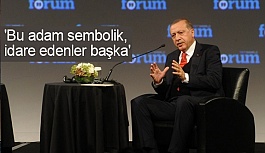 Cumhurbaşkanı Erdoğan: Bu Adam Sembolik