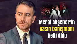 Meral Akşener'in Basın Danışmanı...