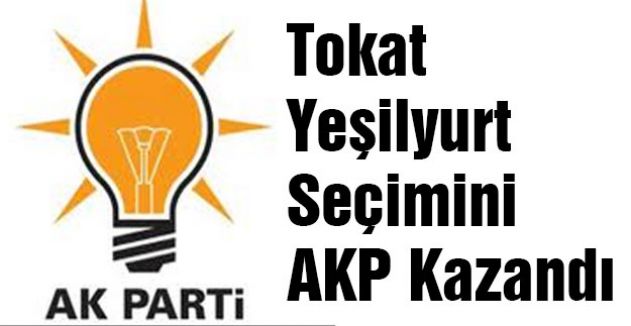 Tokat Yeşilyurt Seçimini AKP Kazandı