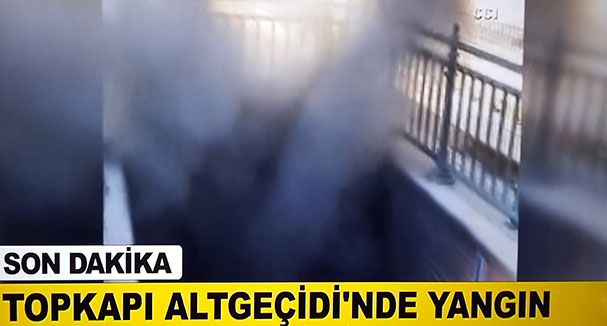 Topkapı Alt geçiti yanıyor...