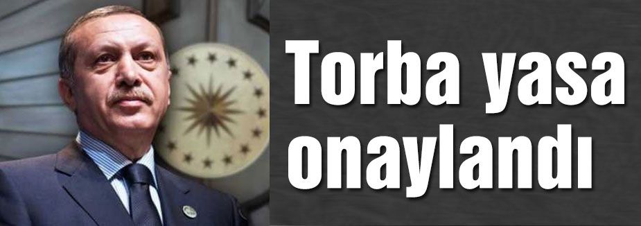 Torba yasa onaylandı