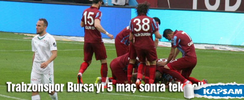Trabzonspor Bursa'yı 5 maç sonra tek golle geçti