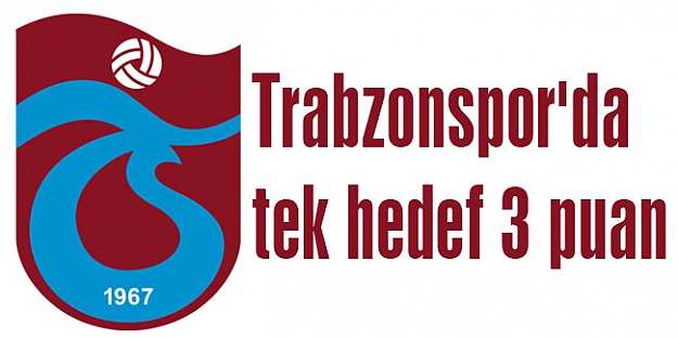 Trabzonspor'da tek hedef 3 puan