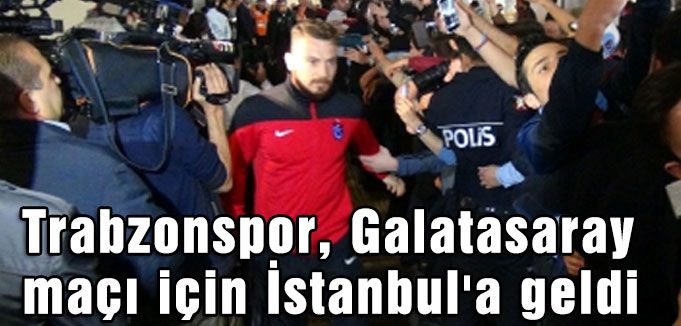 Trabzonspor İstanbul'da...