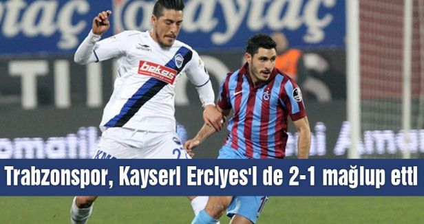 Trabzonspor, Kayseri Erciyes'i de 2-1 mağlup etti