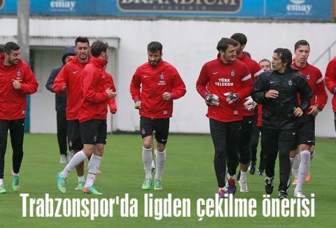 Trabzonspor'da ligden çekilme önerisi