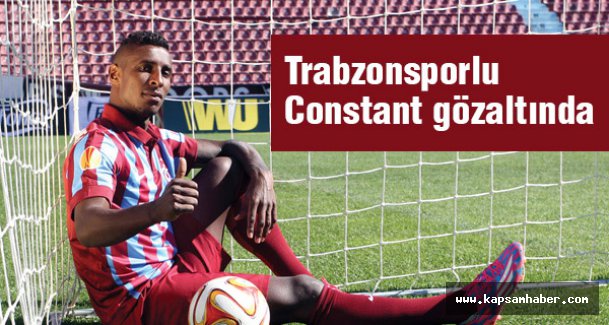 Trabzonsporlu Futbolcu Kevin Constant Gözaltına Alındı