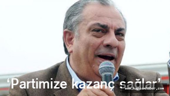 'TUĞRUL TÜRKEŞ PARTİMİZE KAZANÇ SAĞLAYACAK'
