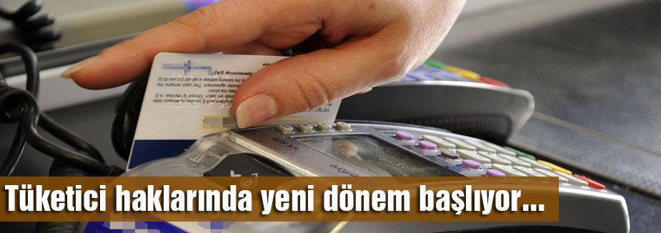 Tüketici haklarında yeni dönem başlıyor