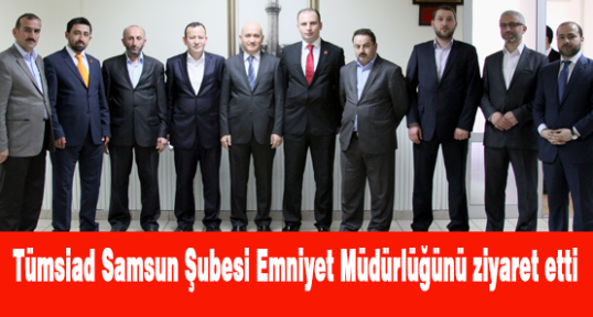 Tümsiad Samsun Şubesi' nden Emniyet Müdürlüğüne Ziyaret