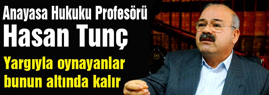 Tunç: Yargıyla oynayanlar bunun altında kalır