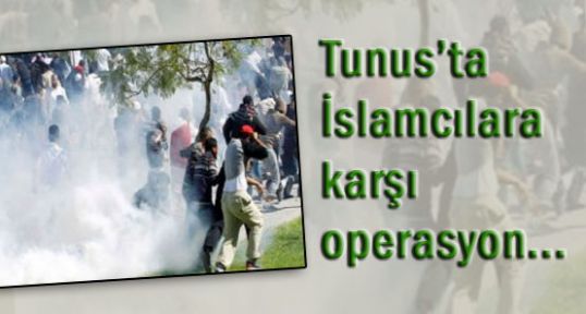 TUNUS'TA iSLAMCILARA KARŞI OPERASYON