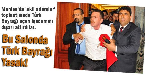 Türk Bayrağı Açan İş Adamı Dışarı Atıldı