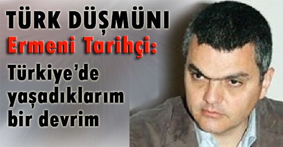 Türk Düşmanının Türkiye'de Yaşadıkları Devrimmiş!