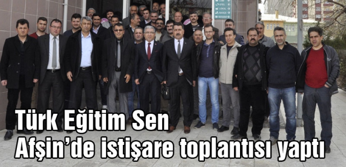 Türk Eğitim Sen Afşin’de istişare toplantısı yaptı