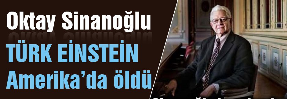 TÜRK EİNSTEİN ÖLDÜ
