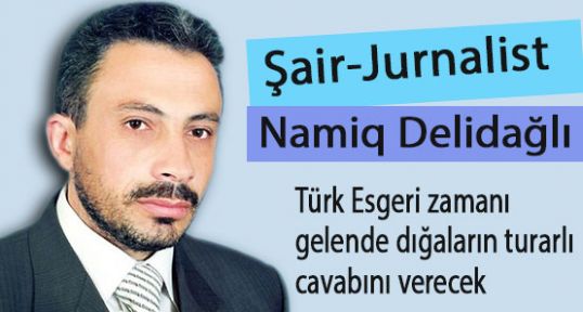 Türk Esgeri zamanı gelende cevabını verecek