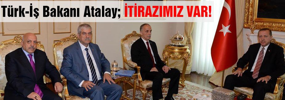 Türk-İş; İtirazımız var!