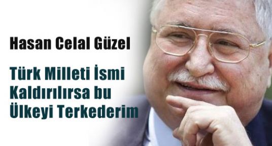 Türk Milleti İsmi Kaldırılırsa Ülkeyi Terkederim