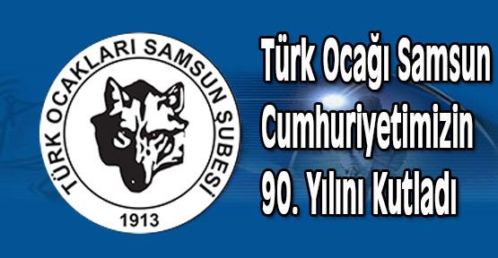 Türk Ocağı Samsun Cumhuriyetimizin 90. Yılını Kutladı