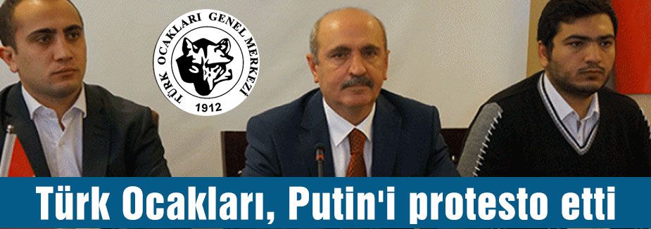Türk Ocakları, Putin'i protesto etti