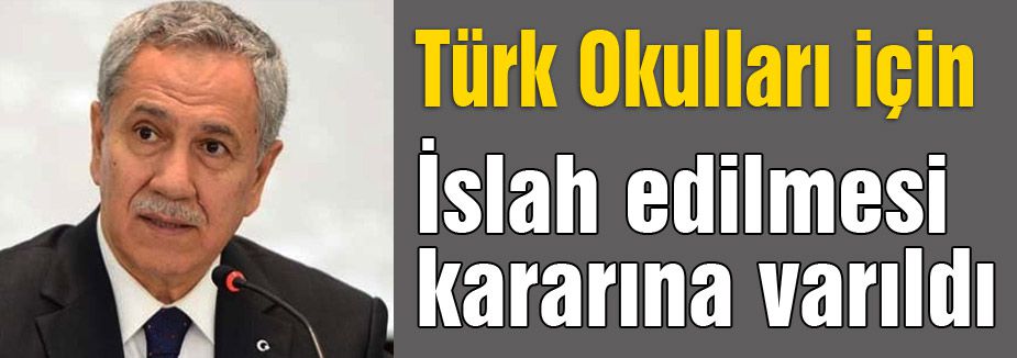 Türk okulları için Islah edilmesi gerektiğine karar verildi