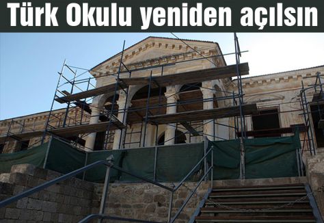 Türk Okulu yeniden açılsın