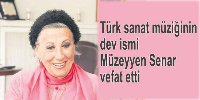 Türk Sanat Müziğinin dev ismi Müzeyyen Senar vefat etti
