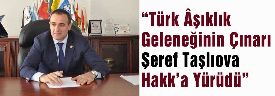 Türk Âşıklık Geleneğinin Çınarı Şeref Taşlıova Hakk’a Yürüdü