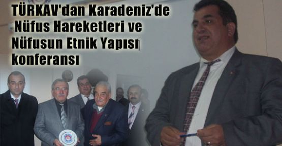 TÜRKAV'dan Karadeniz'de Etnik Yapısı konferansı