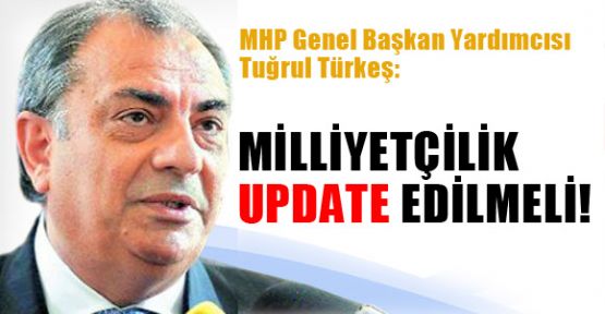 Türkeş: Milliyetçilik “Update“ Edilmeli MİLLİYETÇİLİK “UPDATE“ EDİLMELİ