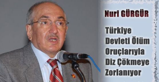 Türkiye Devleti Ölüm Oruçlarıyla Diz Çökmeye Zorlanıyor