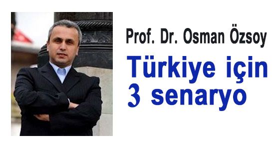 Türkiye İçin 3 Senaryo!