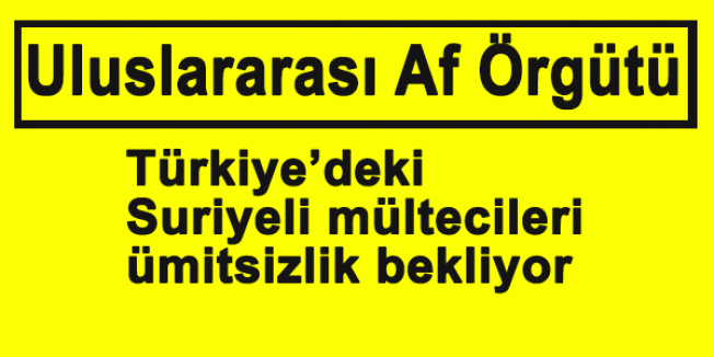 Türkiye’deki Suriyeli mültecileri ümitsizlik bekliyor...