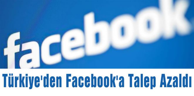 Türkiye'den Facebook'a Talep Azaldı