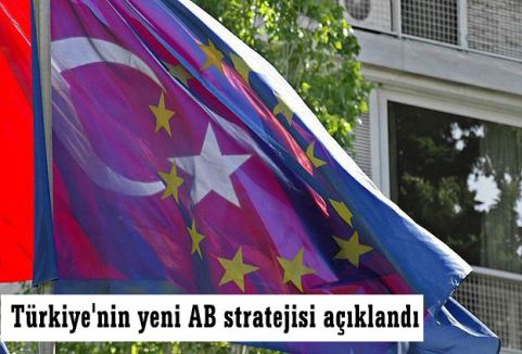 Türkiye'nin yeni AB stratejisi açıklandı