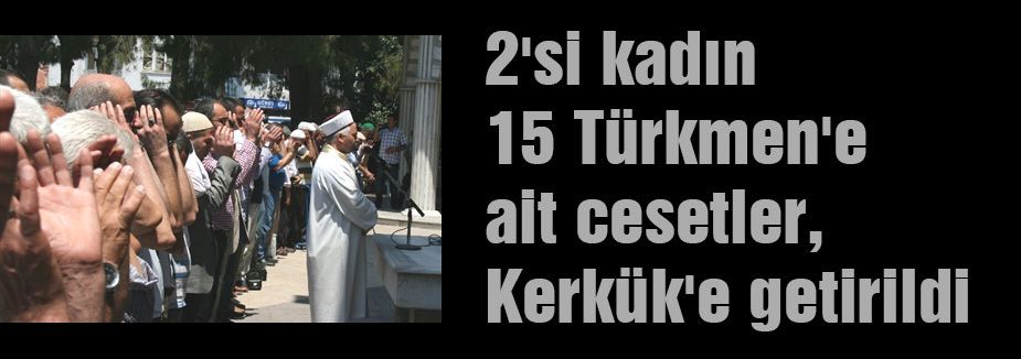 Türkmen cenazeleri Kerkük'te