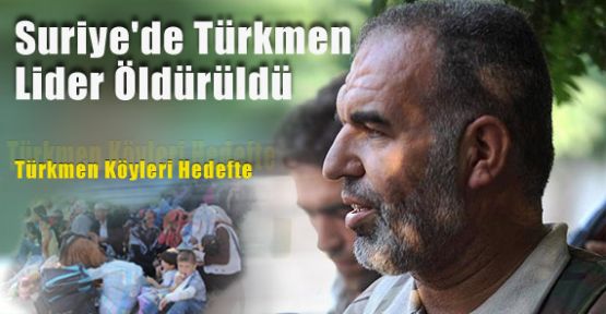 Türkmen Lider Öldürüldü