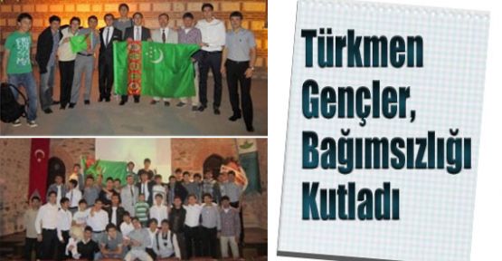 Türkmenler Bağımsızlığı Kutladı