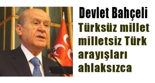 Türksüz millet milletsiz Türk arayışları ahlaksızca