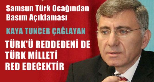 TÜRK’Ü REDDEDENİ DE TÜRK MİLLETİ RED EDECEKTİR