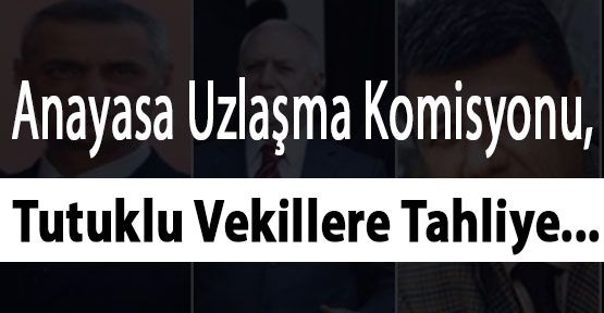 Tutuklu Vekillere Tahliye...