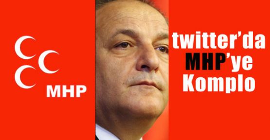 Twitter’da MHP’ye komplo !