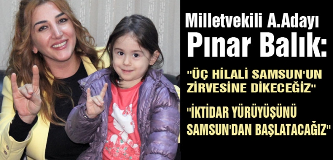 ''ÜÇ HİLALİ SAMSUN'UN ZİRVESİNE DİKECEĞİZ''