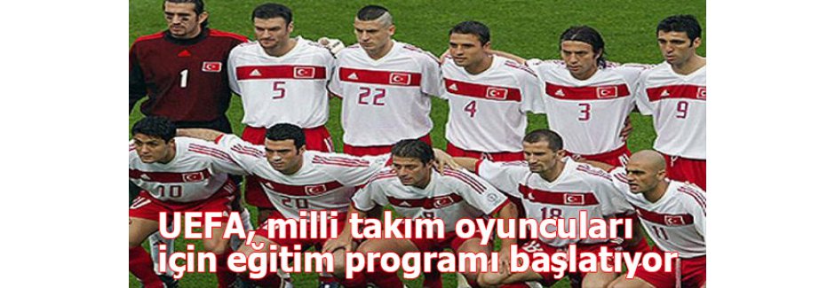 UEFA, milli takım oyuncuları için eğitim programı başlatıyor