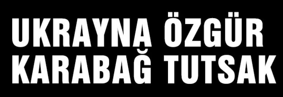 UKRAYNA ÖZGÜR KARABAĞ TUTSAK