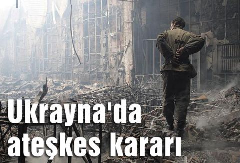 Ukrayna'da ateşkes kararı